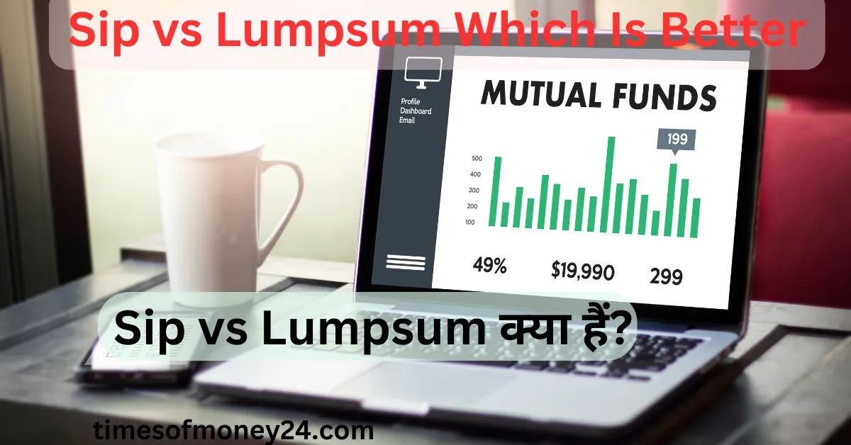 Sip-vs-Lumpsum-Which-Is-Better-Sip-vs-Lumpsum-क्या-हैं